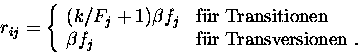 \begin{displaymath}
r_{ij} =
\left\{\begin{array}
{ll}
(k/F_j + 1)\beta f_j & ...
... & \mbox{f\uml {u}r Transversionen .} \ \end{array} \right.
\end{displaymath}